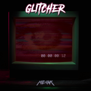 Menak – Glitcher