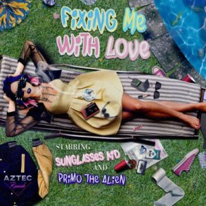 Sunglasses Kid & Primo The Alien - Fixing Me With Love