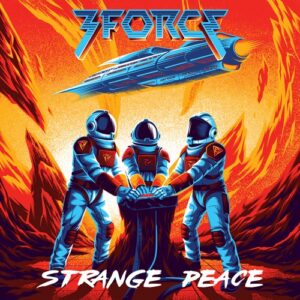 3FORCE – Strange Peace album cover: three astronauts in blue-and-white spacesuits press their hands together on a button atop a rock pedestal in a fiery red and orange canyon, a sleek blue starship flies overhead, the chrome 3FORCE logo at the top and STRANGE PEACE in white brush lettering at the bottom