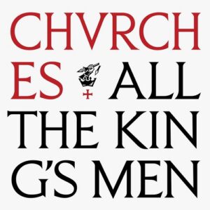 CHVRCHES – All The King’s Men album cover: the band name in red and the album title in black serif capitals on white, with a small crowned-knight emblem and a red cross