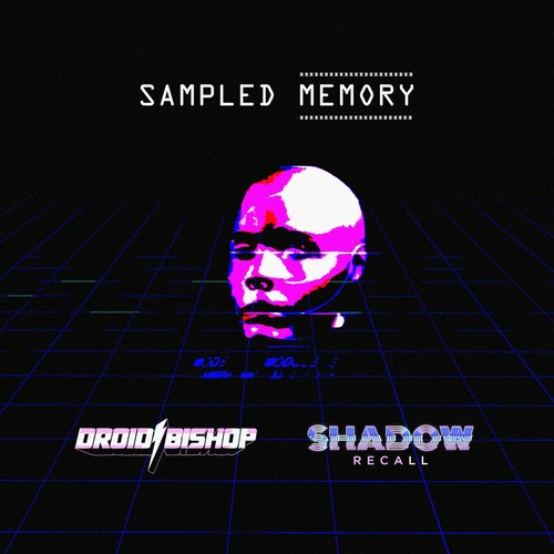 Droid Bishop & Shadow Recall – Sampled Memory cover: a glitched magenta face floating above a blue neon grid on black, with the title SAMPLED MEMORY at the top and both artist logos below