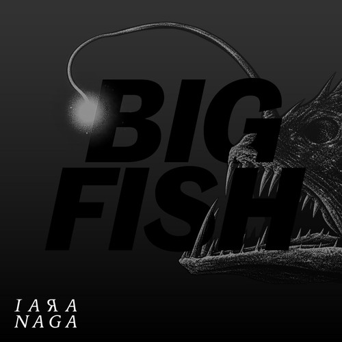 Iara Naga – Big Fish single cover: a black-and-white anglerfish with bared teeth and a glowing lure, behind the words BIG FISH in large black letters, with the IARA NAGA logo in the bottom left