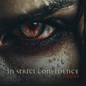 In Strict Confidence – Fever cover: an extreme close-up of a bloodshot eye with a fiery red iris and droplets on the skin, with the band name and the title FEVER in red along the bottom
