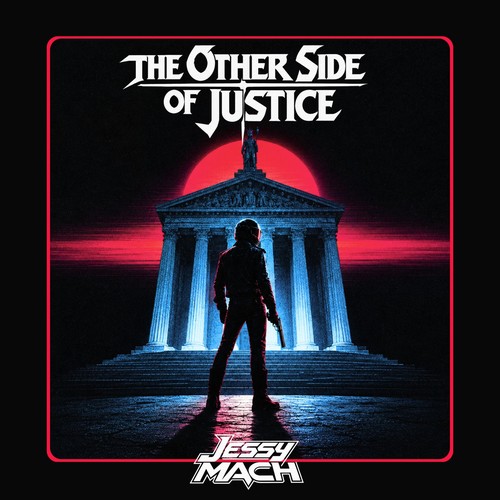 Jessy Mach – The Other Side of Justice EP cover: a lone armed figure in a jacket stands on the steps of a columned courthouse lit blue, with a blood-red sun behind it, framed in a thin red border