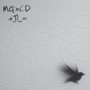 MG x CD + JL = – Cross Whisper single cover: handwritten MG x CD + JL = lettering on textured grey paper, with a blurred black bird in flight