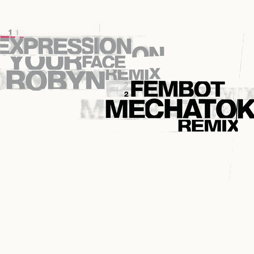 Mechatok & Robyn – Expression On Your Face / Fembot single cover: grey and black stacked lettering reading Expression On Your Face Robyn Remix and Fembot Mechatok Remix on an off-white background