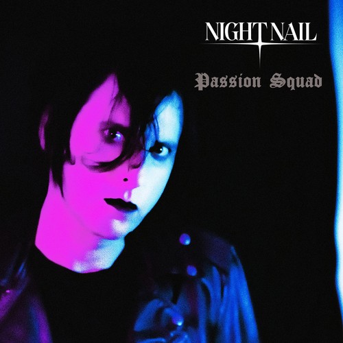 Night Nail – Passion Squad single cover: a dark-haired figure lit in magenta and blue against a black background, with the Night Nail logo and Passion Squad in gothic lettering