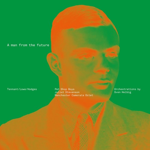 Pet Shop Boys – A man from the future album cover: an orange-toned portrait of Alan Turing on a bright green background, with the title and credits in small white type