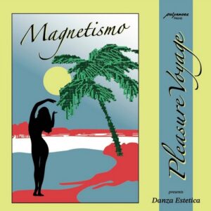 Pleasure Voyage – Magnetismo EP cover: a woman's black silhouette with raised arms beside a pixelated palm tree and a pale yellow sun over a red and blue shoreline, with Magnetismo in script and a yellow side panel reading Pleasure Voyage presents Danza Estetica