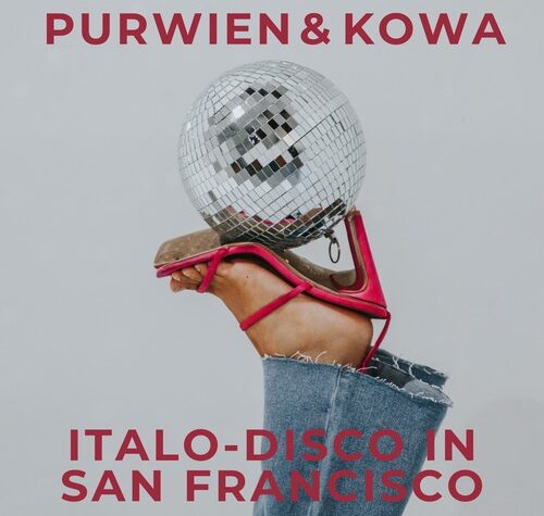 Purwien & Kowa – Italo-disco in San Francisco