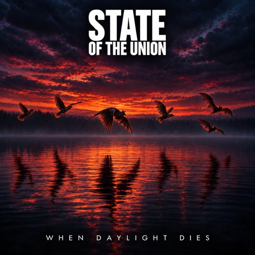 State of the Union – When Daylight Dies single cover: birds flying low over a still lake under a blood-red sunset, with STATE OF THE UNION at the top and WHEN DAYLIGHT DIES along the bottom