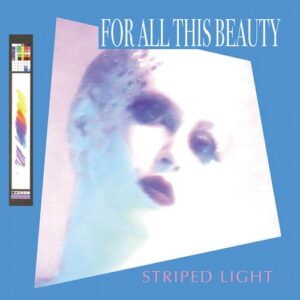 Striped Light – For All This Beauty album cover: a washed-out pastel portrait of a woman’s face on a tilted white panel against a sky-blue background, a retro paint-program palette on the left, FOR ALL THIS BEAUTY in white capitals at the top and STRIPED LIGHT in pink at the bottom right